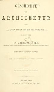 Cover of: Geschichte der Architektur von den ältesten Zeiten bis auf die Gegenwart. by Wilhelm Lübke