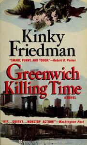 Greenwich killing time by Kinky Friedman