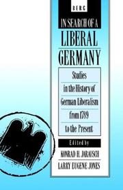 Cover of: In search of a liberal Germany: studies in the history of German liberalism from 1789 to the present