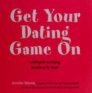 Cover of: Get your dating game on by Jennifer Worick