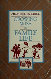 Cover of: Growing wise in family life by Charles R. Swindoll