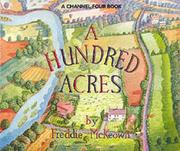 Cover of: A Hundred Acres: A Study of a Hundred Acres of Britain Throughout One Year