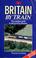 Cover of: Britain by train