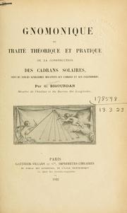 Cover of: Gnomonique, ou traité théorique et pratique de la construction des cadrans solaires, suivi de tables auxiliaires relatives aux cadrans et aux calendriers.