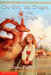 Cover of: The girl, the dragon, and the wild magic