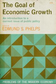 Cover of: The goal of economic growth: sources, costs, benefits. by Edmund S. Phelps