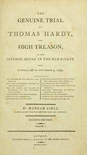 Cover of: The genuine trial of Thomas Hardy, for high treason: at the Sessions House in the Old Bailey, from October 28 to November 5, 1794 ...