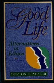 Cover of: The good life: alternatives in ethics