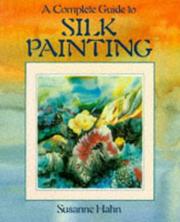 Cover of: A Complete Guide to Silk Painting