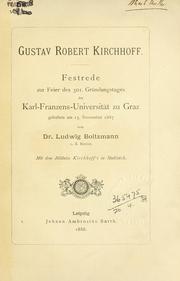 Cover of: Gustav Robert Kirchhoff.: Festrede zur Feier des 301. Gründungstages Karl-Franzens-Universität zu Graz, gehalten am 15. Nov. 1887.