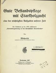 Cover of: Gute bestandspflege mit Starkholzzucht, eine der wichtigsten Aufgaben unserer Zeit: ein Nachwort zu der 1906 erschienenen "Betriebsregulierung in den Preussischen Staatsforsten".