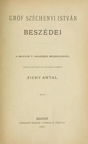 Cover of: Gróf Széchenyi István beszédei: Összegyüjtötte s jegyzetekkel kisérte Zichy Antal