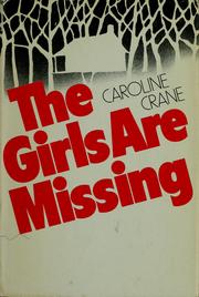 Cover of: The girls are missing by Caroline Crane