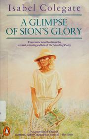 Cover of: A glimpse of Sion's glory by Isabel Colegate