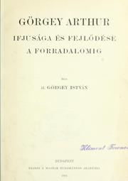 Cover of: Görgey Arthur ifjusága és fejlödése a forradalomig