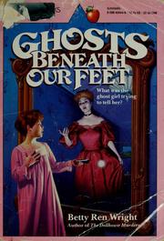 Cover of: Ghosts beneath our feet by Betty Ren Wright