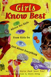 Cover of: Girls know best: advice for girls from girls on just about everything