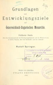 Cover of: Grundlagen und entwicklungsziele der österreichisch-ungarischen monarchie.