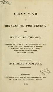 Cover of: A grammar of the Spanish, Portuguese, and Italian languages by Richard Woodhouse