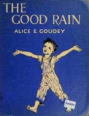 Cover of: The good rain by Alice E. Goudey