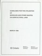 Cover of: Guidelines for the utilization of biosolids and other wastes on agricultural land. | 