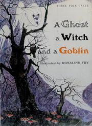 Cover of: A ghost, a witch, and a goblin by Rosalind Fry