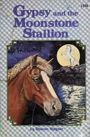 Cover of: Gypsy and the moonstone stallion by Sharon Wagner