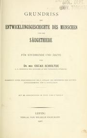 Cover of: Grundriss der Entwicklungsgeschichte des Menschen und der Säugethiere, für Studirende und Arzte. by Oskar Max Sigismund Schultze