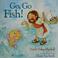Cover of: Go, go fish!