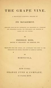 Cover of: grape vine: a practically scientific treatise on its management, explained from his own experiences and researches, in a thorough and intelligible manner, for vineyardists and amateurs in garden and vine culture