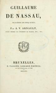 Cover of: Guillaume de Nassau, tragédie en 5 actes. by A.-V. Arnault