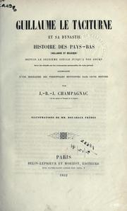 Cover of: Guillaume le taciturne et sa dynastie.: Histoire des Pays-Bas (Hollande et Belgique depuis le siezième siècle jusqu'à nos jours)