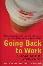 Cover of: Going back to work by Mary W. Quigley, Mary W. Quigley, Loretta E. Kaufman, Mary W. Quigley