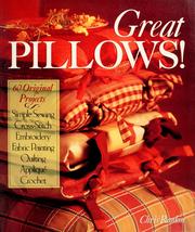Cover of: Great pillows!: 60 original projects : fabric painting, simple sewing, cross-stitch, embroidery, applique, quilting, crocket