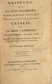 Cover of: Griselda, osia, La virtu in cimento: dramma in musica, in due atti = Griséis, ou, La vertu à l'épreuve : drame en musique, en deux actes