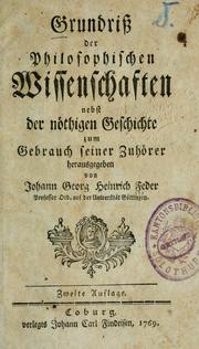 Cover of: Grundriss der philosophischen Wissenschaften nebst der nöthigen Geschichte zum Gebrauch seiner Zuhörer by Johann Georg Heinrich Feder