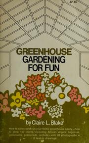 Cover of: Greenhouse gardening for fun by Claire L. Blake