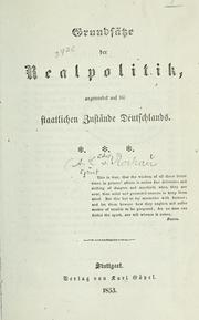 Cover of: Grundsätze der Realpolitik, angewendet auf die staatlichen Zustände Deutschlands [von] *. *. *.