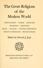 Cover of: The great religions of the modern world: Confucianism, Taoism, Hinduism, Buddhism, Shintoism, Islam, Judaism, Eastern Orthodoxy, Roman Catholicism, Protestantism.