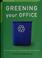 Cover of: Greening your office