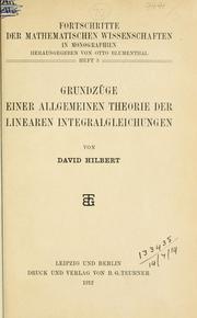 Cover of: Grundzüge einer allgemeinen Theorie der linearen Integralgleichungen. by David Hilbert, David Hilbert