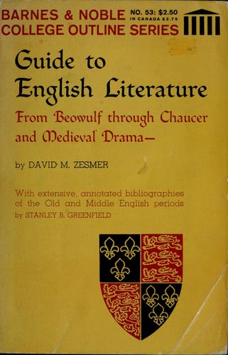 Guide to English literature from Beowulf through Chaucer and medieval drama. by David M. Zesmer