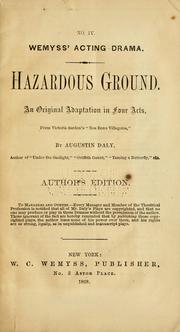 Cover of: Hazardous ground.: An original adaptation in four acts, from Victoria [!] Sardon's [!] "Nos bono [!] villegeios [!]"