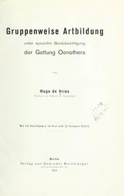 Cover of: Gruppenweise Artbildung unter spezieller Berücksichtigung der Gattung Oenothera. by Vries, Hugo de, Vries, Hugo de