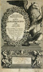 Gryphus principalis, sive, Typus boni principis by Johannis Valentinus Kirchgessner