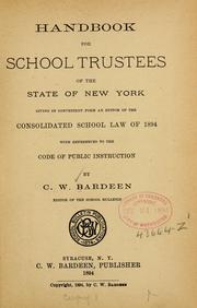 Cover of: Handbook for school trustees of the state of New York, giving in convenient form an epitom [!] of the Consolidated school law, of 1894