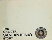 Cover of: The Greater San Antonio story by Ray Ellison Industries, Inc