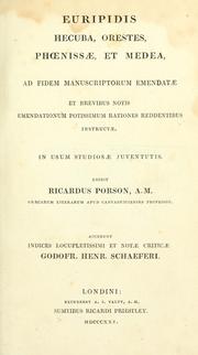 Cover of: Hecuba, Orestes, Phoenissae, et Medea, ad fidem manuscriptorum emendatae, et brevibus notis emendationum potissimun rationes reddentibus instructae : in usum studiosae juventutis