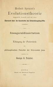 Cover of: Herbert Spencer's Evolutionstheorie dargestellt, beurteillt und mit einer Übersicht über die Geschichte des Entwicklungsbegriffes versehen