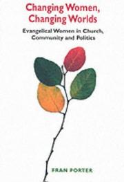 Cover of: Changing Women, Changing Worlds: Evangelical Women in Church, Community and Politics